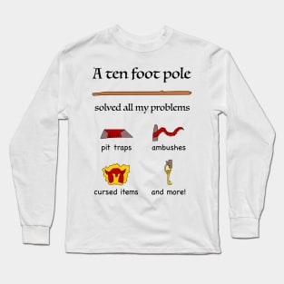 A Ten Foot Pole Solved All My Problems RPG Humor Long Sleeve T-Shirt